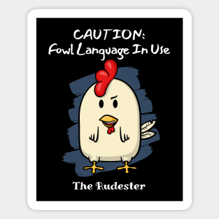 CAUTION: Fowl Language In Use! The Rudester Magnet